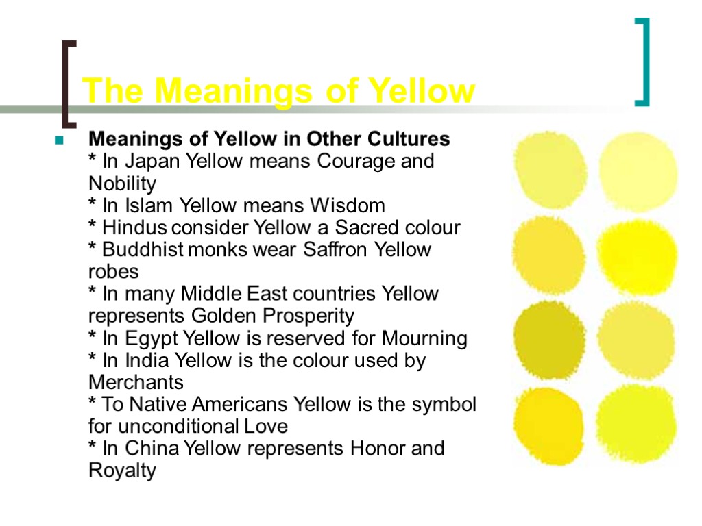 The Meanings of Yellow Meanings of Yellow in Other Cultures * In Japan Yellow